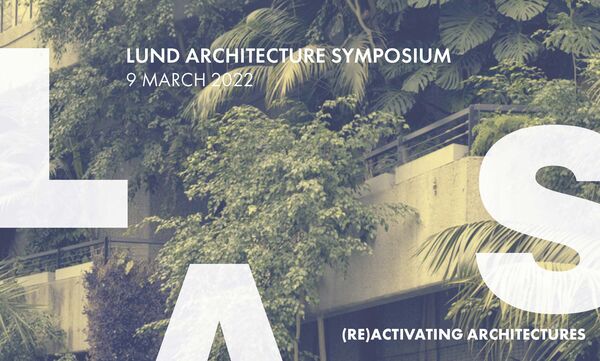 Lund Architecture Symposium. Poster. 